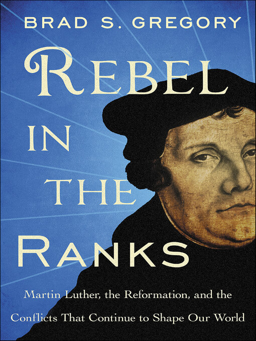 Title details for Rebel in the Ranks by Brad S. Gregory - Available
